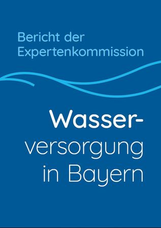 Bericht Expertenkommission: Wasserversorgung in Bayern
